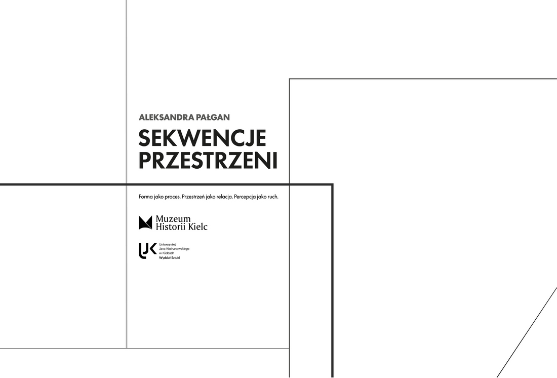 Plakat o układzie minimalistycznym z cienkimi czarnymi liniami tworzącymi geometryczne ramy. W centrum tekst: „Aleksandra Pałgan. Sekwencje przestrzeni”. Niżej: „Forma jako proces…”. Pod nim logotypy Muzeum Historii Kielc i Uniwersytetu Jana Kochanowskiego. Dominują biel i czerń, kompozycja jest asymetryczna.
