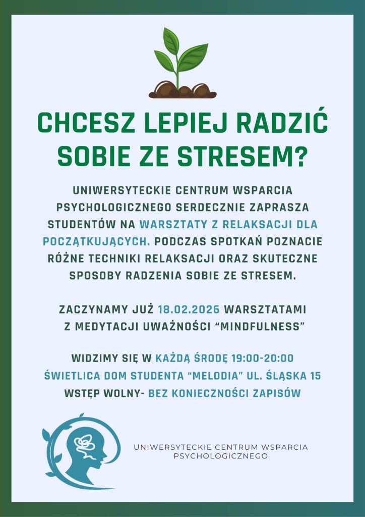Plakat zapraszający student&oacute;w na warsztaty z relaksacji organizowane przez Uniwersyteckie Centrum Wsparcia Psychologicznego. Cykl rusza 18.02.2026 warsztatami mindfulness. Spotkania: każda środa, 19:00, świetlica DS &bdquo;Melodia&rdquo;, ul. Śląska 15. Wstęp wolny, bez zapis&oacute;w.