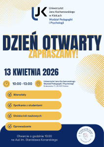 Plakat Dnia Otwartego Wydziału Pedagogiki i Psychologii UJK w Kielcach. Data: 13 kwietnia 2026, godz. 10:00–13:00, ul. Krakowska 11. W programie: warsztaty, spotkania ze studentami, stoiska kół naukowych i oprowadzanie. Otwarcie w Auli im. S. Konarskiego. Kolorystyka biało-żółto-granatowa.