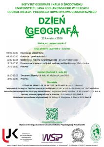 Plakat &bdquo;Dzień Geografa&rdquo; na UJK w Kielcach, 22 kwietnia 2026 r. Program obejmuje sesję plenarną (od 9:00), m.in. o regionie świętokrzyskim i Erasmus+, GeoQuiz oraz warsztaty (od 12:30) dot. zmian klimatu, GIS i rafy koralowej. Lokalizacja: ul. Uniwersytecka 7. Wydarzenie pod patronatem Rektor.