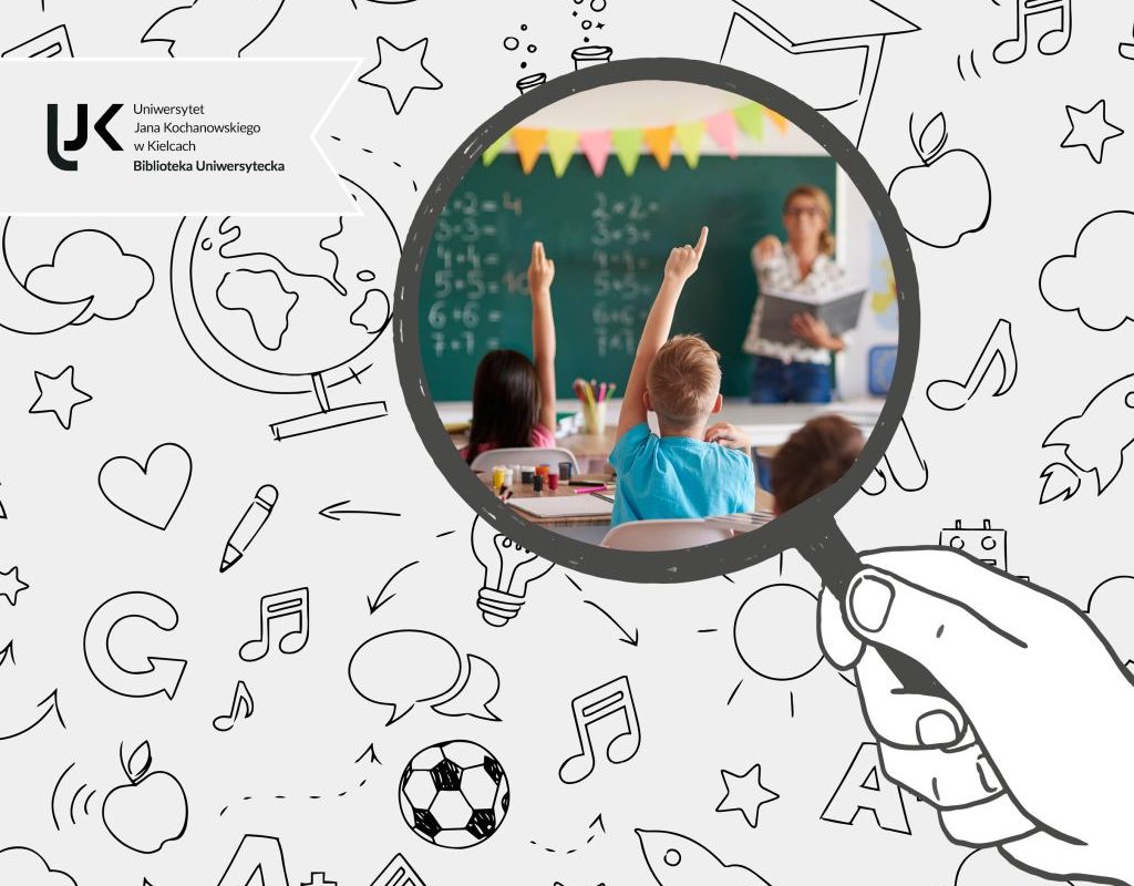 Grafika Biblioteki Uniwersyteckiej UJK promująca wykład o szkole. Tło stanowią czarno-białe rysunki (ikony edukacyjne, serca, gwiazdy). Na pierwszym planie ręka trzyma lupę, w której widać kolorowe zdjęcie klasy: dzieci podnoszące ręce i nauczycielkę przy tablicy. W rogu logo UJK.