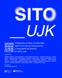 Niebieski plakat „SITO_UJK” zapowiadający prezentację prac studentów Instytutu Sztuk Wizualnych z pracowni sitodruku w dniach 9–21.06.2026 (godz. 17:00). Wymieniono 20 uczestników oraz kuratorkę dr Joannę Małecką. Na dole logotypy UJK i Muzeum Historii Kielc.