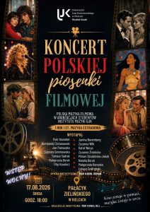 Plakat koncertu „Polskiej piosenki filmowej” studentów UJK w Kielcach. Odbędzie się w środę 17.06.2026 o godz. 18:00 w Pałacyku Zielińskiego. Wstęp wolny. Na ciemnym tle z taśmą filmową i kadrami z filmów widnieją napisy, nazwiska wykonawców oraz hasło: „Kino zostaje w pamięci, muzyka zostaje w sercu”.