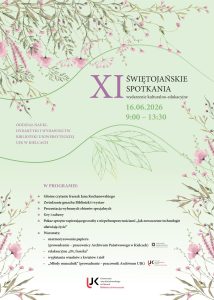 Plakat informuje o XI Świętojańskich Spotkaniach w Kielcach (16.06.2026, 9:00&ndash;13:30), organizowanych przez Bibliotekę UJK. Tło jest jasnoto zielone w r&oacute;żowe kwiaty. W programie m.in. głośne czytanie fraszek Kochanowskiego, zwiedzanie, gry oraz warsztaty (np. marmoryzowanie papieru, wyplatanie wiank&oacute;w).