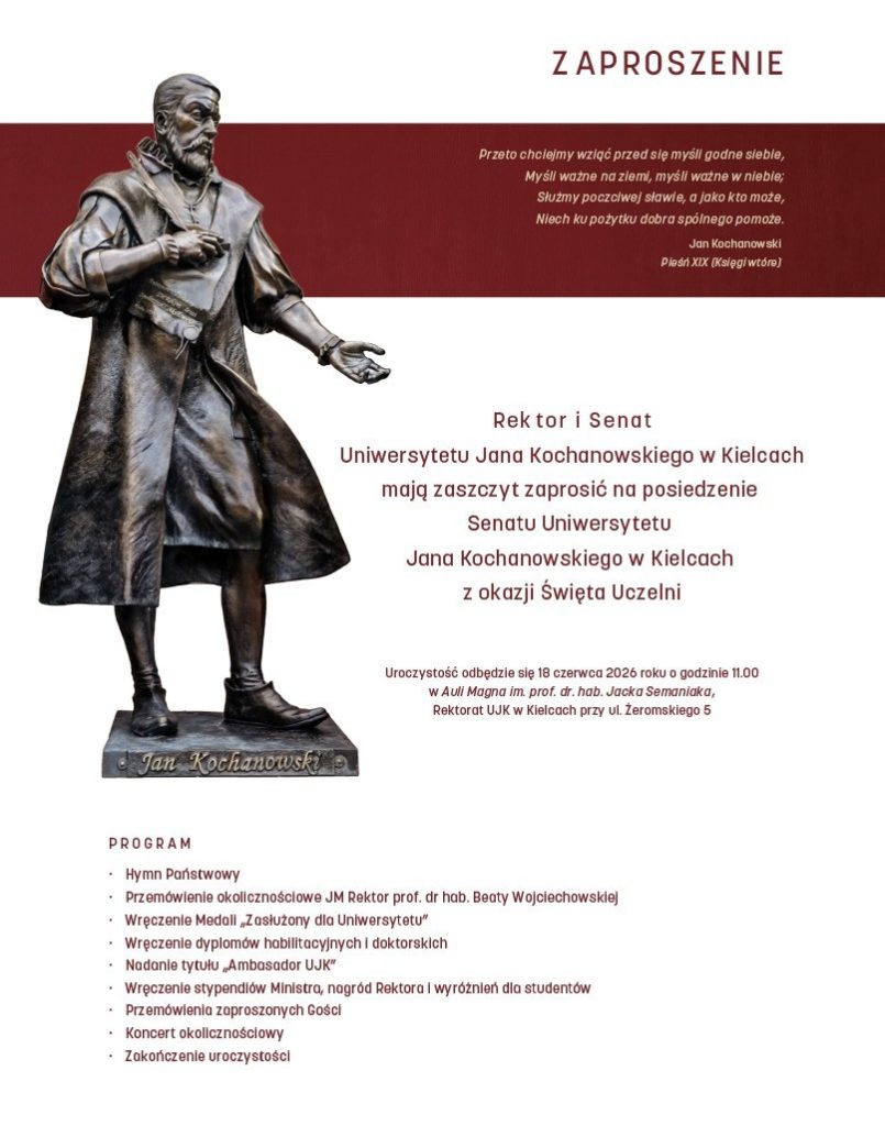 Pionowy plakat „Zaproszenie” przedstawiający pomnik Jana Kochanowskiego po lewej stronie, stojący przed czerwonym paskiem z wierszem poety. Poniżej, na białym tle, znajduje się tekst zaproszenia na uroczystość Święta Uczelni na Uniwersytecie Jana Kochanowskiego w Kielcach w dniu 18 czerwca 2026 r., a następnie program wydarzenia wymieniony w punktach.