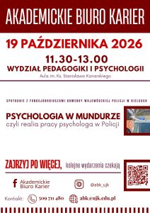 Plakat wydarzenia Akademickiego Biura Karier UJK „Psychologia w mundurze – czyli realia pracy psychologa w Policji”. Spotkanie z funkcjonariuszami odbędzie się 19 października 2026 r. w godz. 11:30–13:00 na Wydziale Pedagogiki i Psychologii. Zamieszczono dane kontaktowe i kod QR.